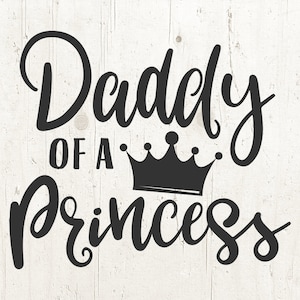 May include: Black and white graphic design with the text "Daddy of a Princess" and a crown.