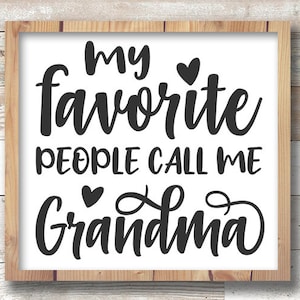Le mie persone preferite Mi chiamano nonna - nana svg, nonna svg, nonno svg, svg Vector Image Cut File per Cricut e Silhouette