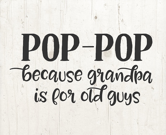Download Pop Pop Because Grandfather Is For Old Guys Svg Grandpa Svg Etsy