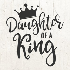 Filha de um Rei svg, filha svg, rei svg, coroa svg, dia dos pais svg, eps dxf png Arquivos para máquinas de corte Cameo Cricut