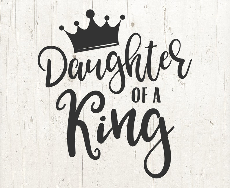 Download Daughter Of a King svg daughter svg king svg crown svg | Etsy