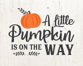 Little Pumpkin Baby Shower SVG: Pregnancy Announcement (Digital Download)