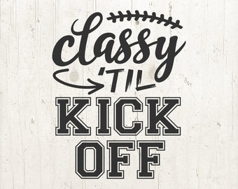 Classy Until Kickoff SVG: Football Mom Cut Files (Digital Download)