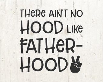 Ain't No Hood Like Fatherhood SVG: Dad Life Cut-bestand (digitale download)