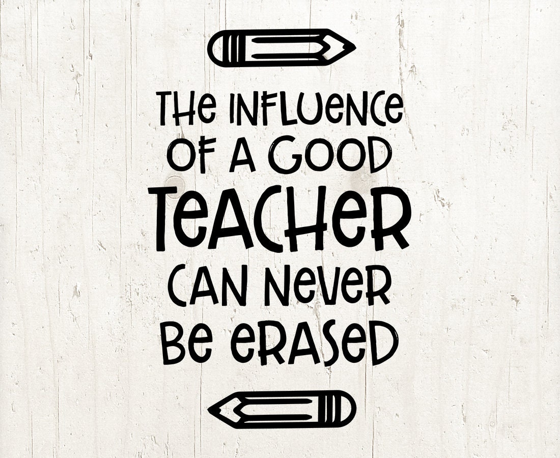 Free Free 242 The Influence Of A Good Teacher Svg Free SVG PNG EPS DXF File