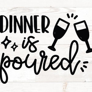 May include: Black and white illustration of two wine glasses clinking with the text "Dinner is poured".