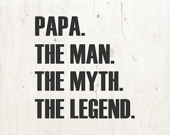 Papa The Man The Myth The Legend PNG SVG - Father's Day T-Shirt Quote Design for Grandpa (Digital Download)