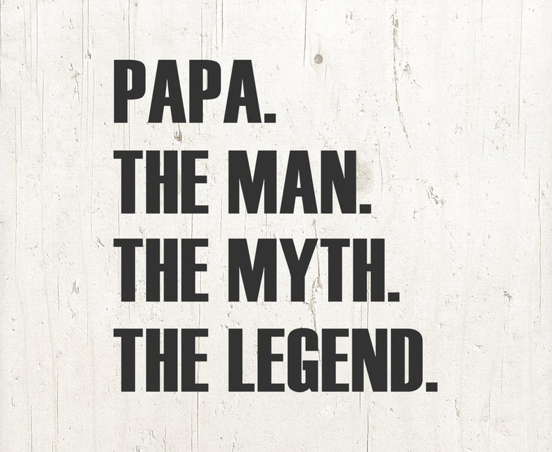 Download Fathers Day Gift Papa The Man The Myth The Legend svg Papa ...