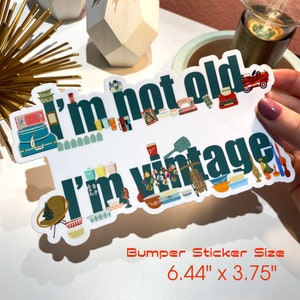 I&#39;m Not Old I&#39;m Vintage Bumper Sticker: Funny Retro Car Decal
