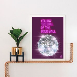 Follow the Call of the Disco Ball Art Print | Disco | Groovy | Mirror Ball | Neon | Dance Party | Dancing | 70&#39;s Vibe | Retro | 70&#39;s