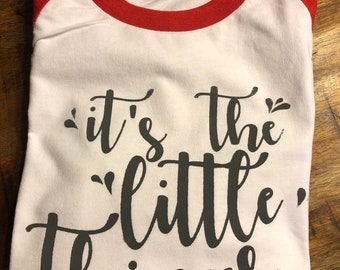 Graphic Tees- It's the little Things