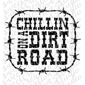 Chillin&#39; On a Dirt Road Design - svg, png, silhouette, cameo, cricut
