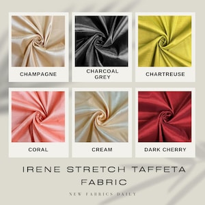 May include: A collection of fabric swatches in various colors, including champagne, charcoal grey, chartreuse, coral, cream, and dark cherry. The fabric is Irene Stretch Taffeta, a type of woven fabric known for its smooth, lustrous finish and drape. The text "Irene Stretch Taffeta Fabric" and "New Fabrics Daily" is printed below the swatches.