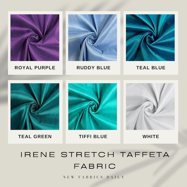 May include: A swatch card showing ten different colors of Irene Stretch Taffeta fabric. The colors are: Royal Purple, Ruddy Blue, Teal Blue, Teal Green, Tiffi Blue, and White. The card also includes the text "Irene Stretch Taffeta Fabric" and "New Fabrics Daily".