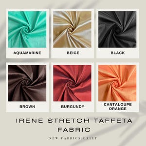 May include: A collection of fabric swatches in various colors, including aquamarine, beige, black, brown, burgundy, and cantaloupe orange. The fabric is a stretch taffeta and the text "IRENE STRETCH TAFFETA FABRIC NEW FABRICS DAILY" is printed below the swatches.