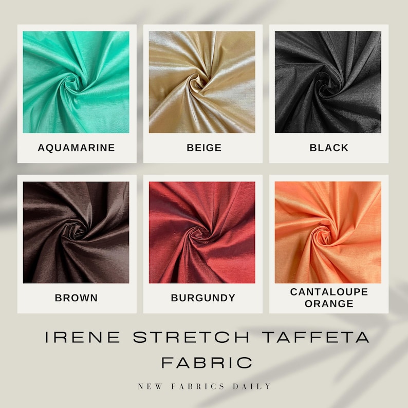 May include: A collection of fabric swatches in various colors, including aquamarine, beige, black, brown, burgundy, and cantaloupe orange. The fabric is a stretch taffeta and the text "IRENE STRETCH TAFFETA FABRIC NEW FABRICS DAILY" is printed below the swatches.