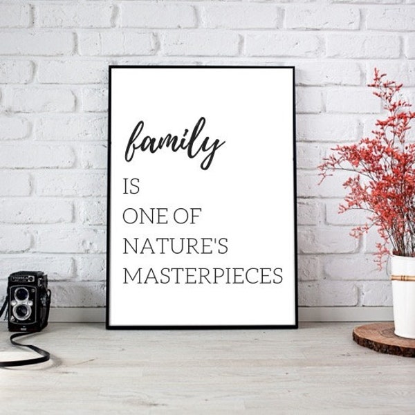 Family Quote | Living Room Decor - Family Is One Of Nature's Masterpieces | Family Love Quote - Instant Download - A4 PDF | Wall Quotes