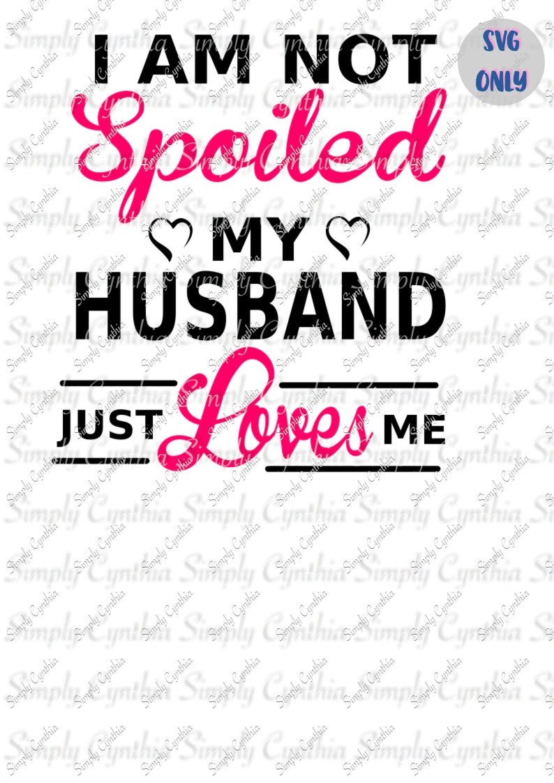Free Free 266 Spoiled By My Husband Svg SVG PNG EPS DXF File