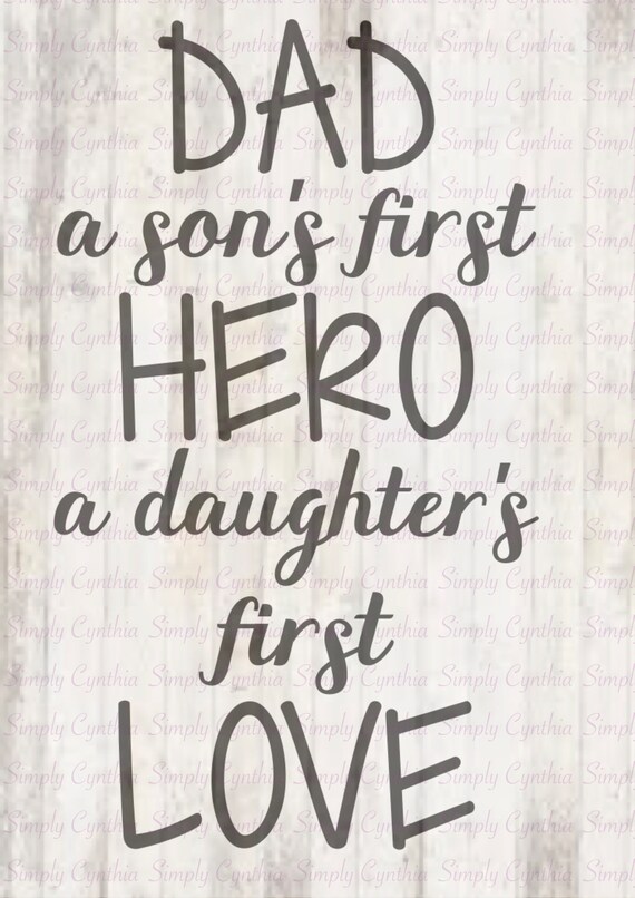 Svg Cut File For Cutting Machine A Dad Is A Son S First Hero And A Daughter S First Love Commercial Use Digital Design Silhouette Cricut Craft Supplies Tools Visual Arts