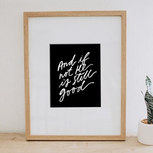 8x10 print - And If Not He Is Still Good