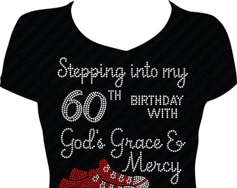 Stepping into my 60th Birthday with God's Grace & Mercy Rhinestone Shrit, Bling Birthday Shirt, 60 Rhinestone Shirt, Rhinestone Bling Shirt