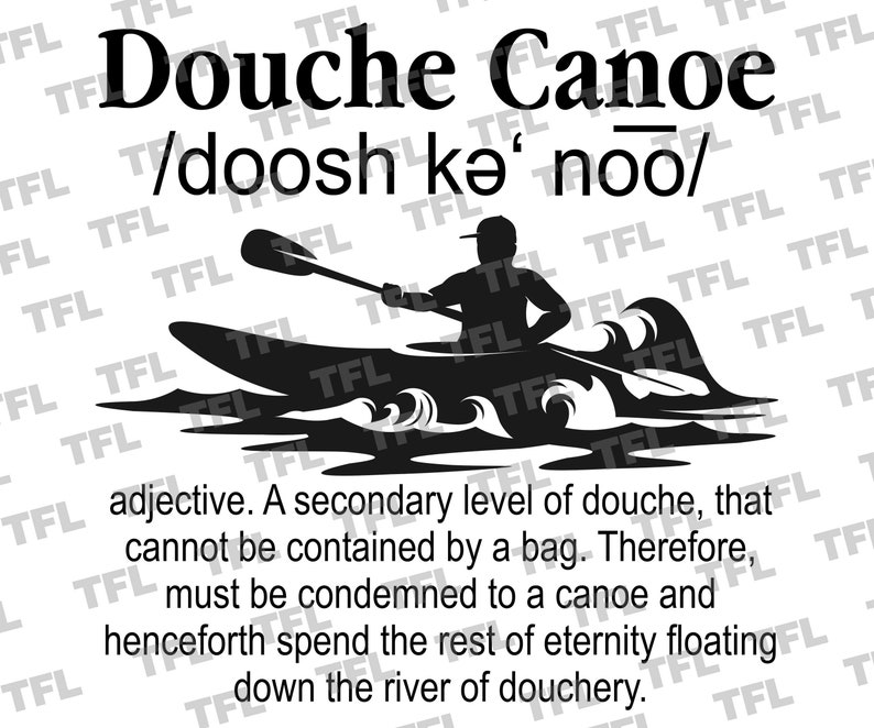 Funny Sarcastic Douche Canoe This print on demand digital file Etsy