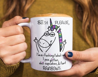 Unicorn Mug, So Fabulous I Pee Glitter, **** Cupcakes, and Fart Rainbows