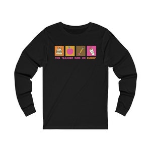 This Teacher Runs on Dunkin, ABC&#39;s, Cute Shirt for Teachers, Unisex Jersey Long Sleeve Tee