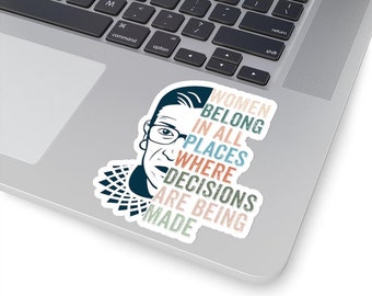 Women Belong In All Places Where Decisions Are Being Made Sticker, Ruth Bader Ginsburg, RBG, Feminist, Feminism, VOTE, Stickers