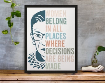 Ruth Bader Ginsburg Printable Art, Women Belong in All Places Where Decisions Are Being Made, Notorious RBG Print - Download, Print & Frame