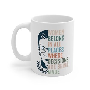 Women Belong In All Places Where Decisions Are Being Made Sticker, Ruth Bader Ginsburg, RBG, Feminist, Feminism, VOTE, Mug 11oz