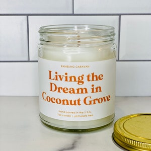 Living the Dream in Coconut Grove Candle | Soy Coconut Blend | Hand Poured | Small Batch |