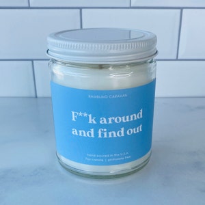 F**k Around And Find Out Candle | Soy Coconut Blend | Hand Poured | Small Batch |