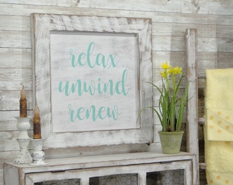 Relax Unwind Renew Farmhouse Bathroom Sign