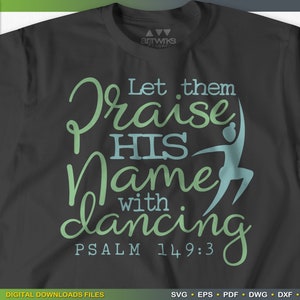 BIBLE QUOTE SVG | Praise Him Dance Psalm 149 3 bible verse SvG Religious SvG Cut File Christian SvG files for Cricut and Silhouette Cameo