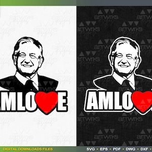 Andres Manuel Lopez Obrador | AMLO Mexico SVG AMLOvers AMLOVE by ArtWorks Designs