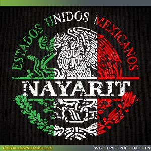 May include: A black graphic design featuring the Mexican coat of arms, the words "ESTADOS UNIDOS MEXICANOS" and "NAYARIT" in white and green, with red and green accents. The design is a digital download.