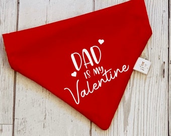 Dog Cat Bandana Dad is My Valentine Neckerchief Bandana for Dogs  slip collar style any age range of colours, new puppy gift large small