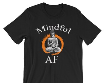 Lustiges Buddha T-Shirt: Mindful AF Zen Apparel