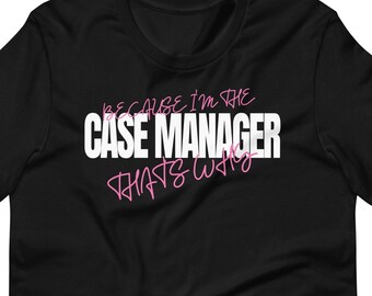 Case Manager T-Shirt, Social Worker Gift, Employee Appreciation