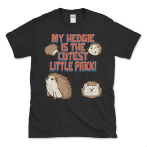 Hedgehog T-Shirt / Funny Hedgehog Shirt / Pet Hedgehog TShirt / Cute Hedgehog T-shirt / Hedgehog Lover Gift / Hedgehog Birthday