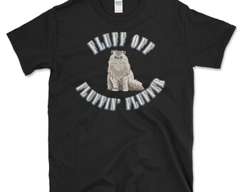 Sarkastisches Katzen T-Shirt: Fluff Off You Fluffin Fluffer
