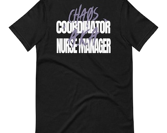 Chaos Coordinator Nurse Manager T-Shirt: Back Print