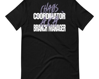 Chaos Coordinator Branch Manager T-Shirt: Back Print