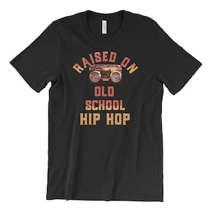 Vintage Style Old School Hip Hop T Shirt / Raised On Old School Hip Hop / 80s 90s Early 2000&#39;s Hip Hop / Short-Sleeve Unisex T-Shirt