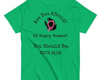 Are You Afraid Of Angry Women? You Should Be. Vote Blue T-shirt, Women Voters T-Shirt,Unisex Political Tee,Vote Tshirt,Female Voter Shirt,