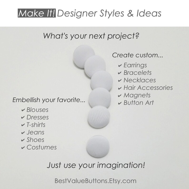 May include: Image features white fabric-covered buttons arranged vertically. Text includes "Make It! Designer Styles & Ideas," "What's your next project?" and "Embellish your favorite..." with a list of items. Also, "Create custom..." with a list of items. The Etsy shop name is visible.
