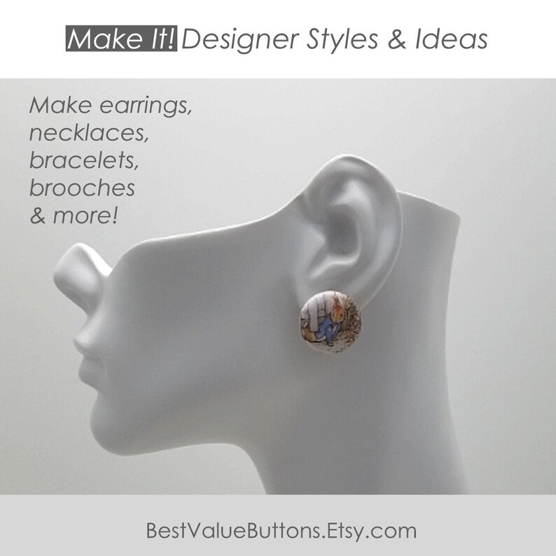 May include: A white mannequin head with a pair of round, button earrings. The earrings feature a colorful image of a cartoon rabbit. The text "Make It! Designer Styles & Ideas" is at the top of the image. The text "BestValueButtons.Etsy.com" is at the bottom of the image.