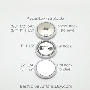 May include: Three white button examples with different backs: shank (to sew), pin, and flat (to glue). Sizes include 3/8", 1/2", 5/8", 3/4", 1", and 1 1/2". The text "Available in 3 Backs!" is at the top, and "BestValueButtons.Etsy.com" is at the bottom.