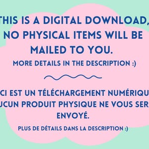 May include: Pink cloud with blue text that says "This is a digital download, no physical items will be mailed to you. More details in the description :) Ceci est un t&eacute;l&eacute;chargement num&eacute;rique, aucun produit physique ne vous sera envoy&eacute;. Plus de d&eacute;tails dans la description :)"